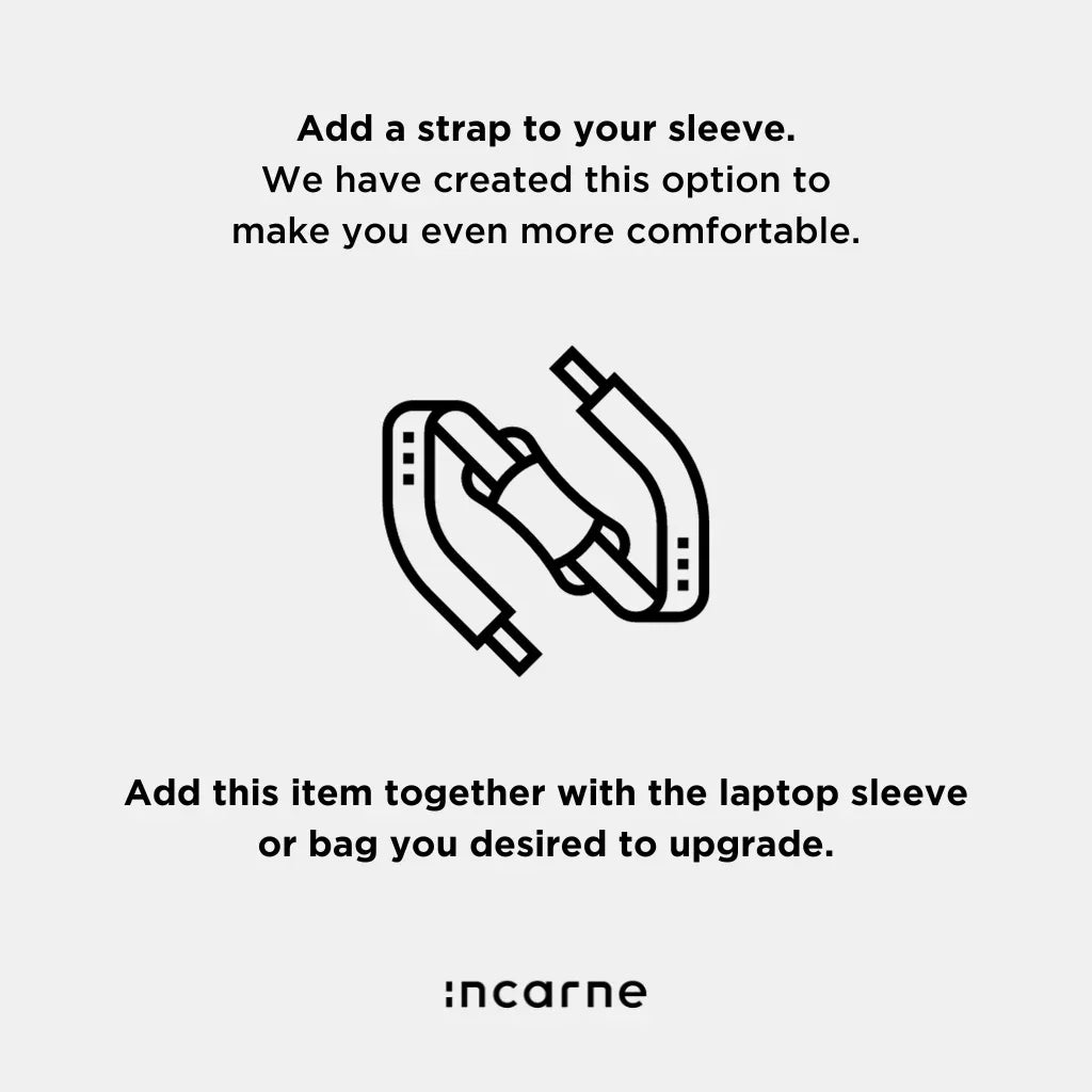 Shoulder strap to your bag or sleeve - INCARNE® Global